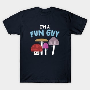 I'm A Fun Guy (Fungi) T-Shirt